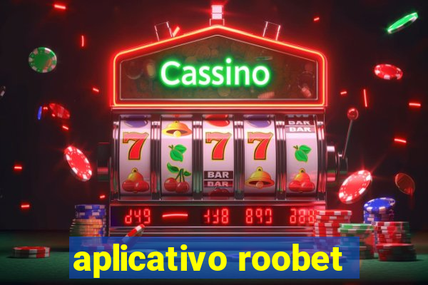 aplicativo roobet